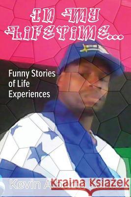 In My Lifetime... Funny Stories of Life Experiences Kevin Alberto Sabio 9781478722489 Outskirts Press - książka