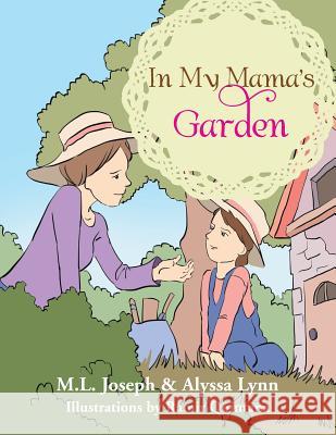In My Mama's Garden M. L. Joseph Alssa Lynn 9781493171118 Xlibris Corporation - książka