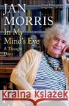 In My Mind's Eye: A Thought Diary Jan Morris 9780571340927 Faber & Faber