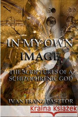 In My Own Image Ivan Pasztor 9781257021925 Lulu.com - książka