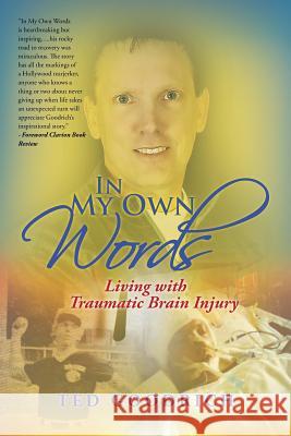 In My Own Words: Living with Traumatic Brain Injury Ted Goodrich 9781532000911 iUniverse - książka
