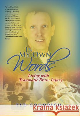 In My Own Words: Living with Traumatic Brain Injury Ted Goodrich 9781532000942 iUniverse - książka