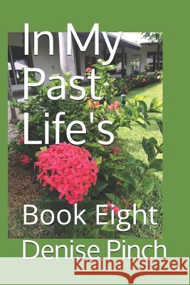 In My Past Life's: Book Eight Denise M. Pinch 9781728828527 Independently Published - książka