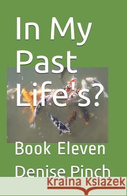 In My Past Life's?: Book Eleven Denise M. Pinch 9781728834313 Independently Published - książka