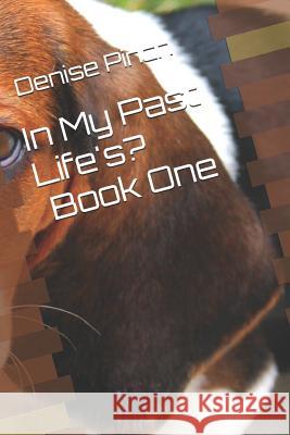In My Past Life's?: Book: One Denise Pinch Denise M. Pinch 9781726766517 Independently Published - książka