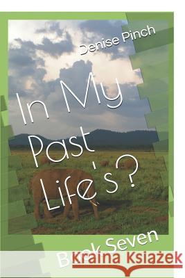 In My Past Life's?: Book Seven Denise M. Pinch 9781728807461 Independently Published - książka