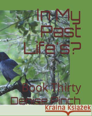 In My Past Life's?: Book Thirty Denise M. Pinch 9781728887647 Independently Published - książka