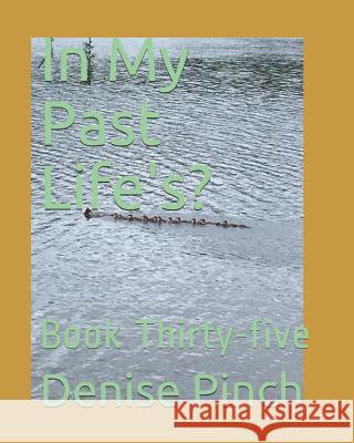 In My Past Life's?: Book Thirty-Five Denise M. Pinch 9781728891668 Independently Published - książka