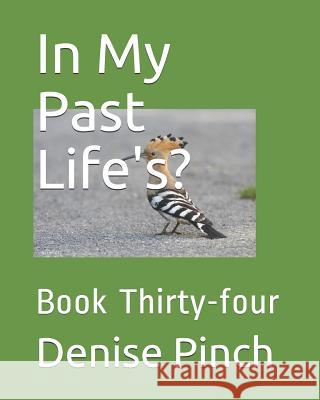In My Past Life's?: Book Thirty-Four Denise M. Pinch 9781728891651 Independently Published - książka