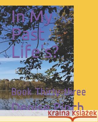 In My Past Life's?: Book Thirty-Three Denise M. Pinch 9781728891644 Independently Published - książka