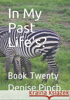 In My Past Life's?: Book Twenty Denise M. Pinch 9781728842189 Independently Published - książka