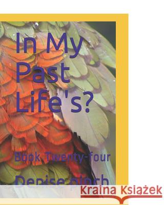 In My Past Life's?: Book Twenty-Four Denise M. Pinch 9781728874258 Independently Published - książka