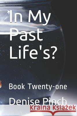 In My Past Life's?: Book Twenty-One Denise M. Pinch 9781728844404 Independently Published - książka