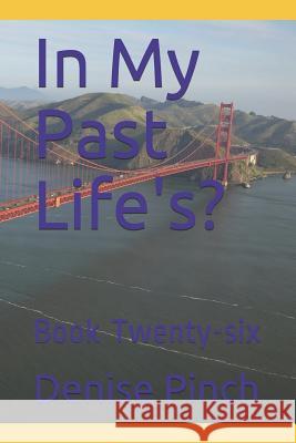 In My Past Life's?: Book Twenty-Six Denise M. Pinch 9781728885025 Independently Published - książka