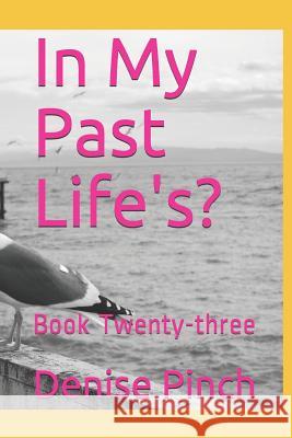 In My Past Life's?: Book Twenty-Three Denise M. Pinch 9781728874241 Independently Published - książka