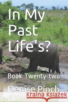 In My Past Life's?: Book Twenty-Two Denise M. Pinch 9781728844411 Independently Published - książka