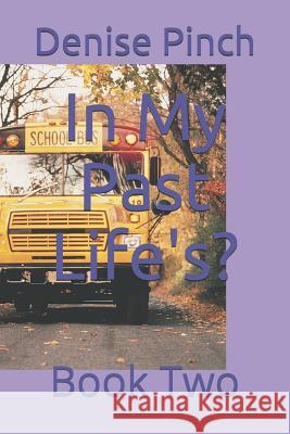 In My Past Life's?: Book Two Denise M. Pinch 9781793129604 Independently Published - książka