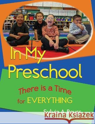In My Preschool, There is a Time for Everything Sylvia A Rouss   9781960373069 Bedazzled Ink Publishing Company - książka