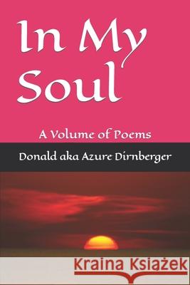 In My Soul: A Volume of Poems Donald Aka Azure Dirnberger 9781091842540 Independently Published - książka