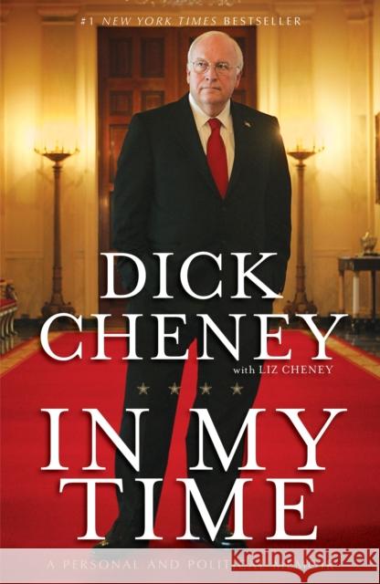 In My Time: A Personal and Political Memoir Dick Cheney, Liz Cheney 9781439176221 Simon & Schuster - książka