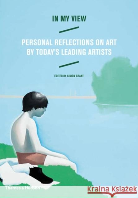 In My View: Personal Reflections on Art by Today's Leading Artists Grant, Simon 9780500238967  - książka