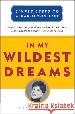 In My Wildest Dreams: Simple Steps to a Fabulous Life Gail Blanke 9780684853086 Fireside Books - książka