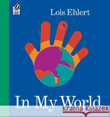 In My World Lois Ehlert 9780152054298 Voyager Books - książka