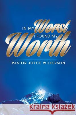 In My Worth, I Found My Worth Joyce Wilkerson 9781508656333 Createspace - książka