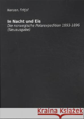 In Nacht und Eis : Die norwegische Polarexpedition 1893-1896 Nansen, Fridtjof 9783845700427 UNIKUM - książka