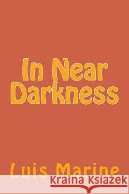 In Near Darkness Luis Marine 9781515261940 Createspace Independent Publishing Platform - książka