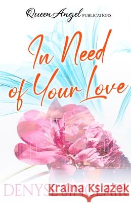 In Need of Your Love Denyse Sinclair 9780986354816 Queen Angel Publications - książka