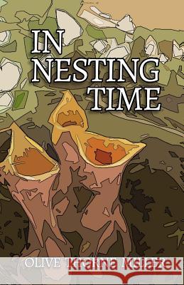 In Nesting Time Olive Thorne Miller 9780692374412 Idle Winter Press - książka