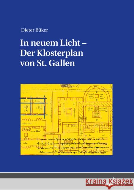 In Neuem Licht - Der Klosterplan Von St. Gallen: Aspekte Seiner Beschaffenheit Und Erschaffung B 9783631814550 Peter Lang Gmbh, Internationaler Verlag Der W - książka