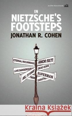 In Nietzsche's Footsteps Jonathan R. Cohen 9781926716480 8th House Publishing - książka