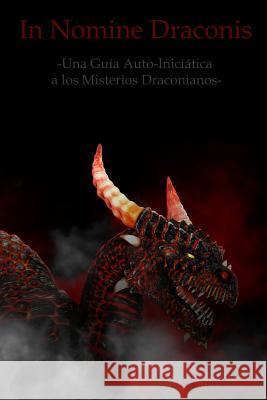 In Nomine Draconis: Una Guía Auto-Iniciática a los Misterios Draconianos Barzai, Daemon 9781794364004 Independently Published - książka