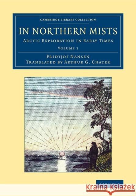 In Northern Mists: Arctic Exploration in Early Times Nansen, Fridtjof 9781108071680 Cambridge University Press - książka