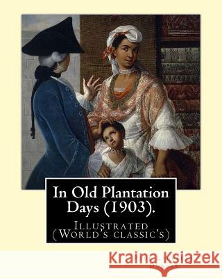 In Old Plantation Days (1903). By: Paul Laurence Dunbar: Illustrated (World's classic's) Dunbar, Paul Laurence 9781978196100 Createspace Independent Publishing Platform - książka