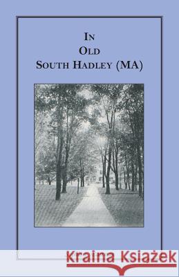 In Old South Hadley [Ma] Sophie E. Eastman   9780788422218 Heritage Books Inc - książka