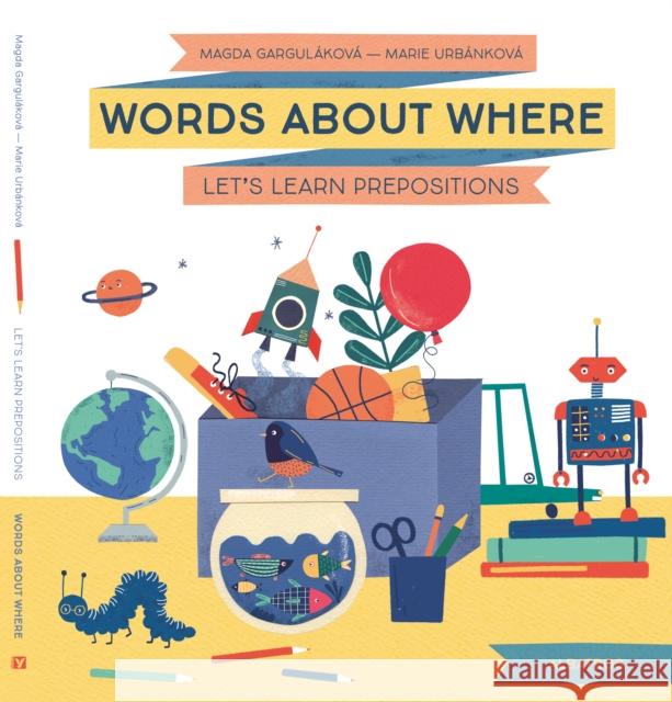 Words About Where: Let's Learn Prepositions  9788000070049 Albatros Media - książka