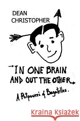 In One Brain and Out the Other: A Potpourri of Bagatelles MR Dean Christopher 9781517614539 Createspace - książka