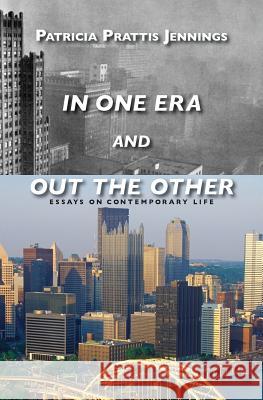 In One Era and Out the Other: Essays on Contemporary Life Patricia Prattis Jennings 9780615849904 Harbinger Publishing - książka