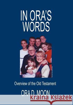In Ora's Words: Overview of the Old Testament Moon, Ora D. 9780595833177 iUniverse - książka