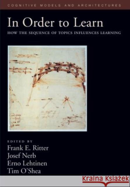 In Order to Learn: How the Sequence of Topics Influences Learning Ritter, Frank E. 9780195178845 Oxford University Press, USA - książka