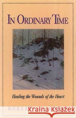 In Ordinary Time: Healing the Wounds of the Heart Roberta C. Bondi 9780687092000 Abingdon Press - książka