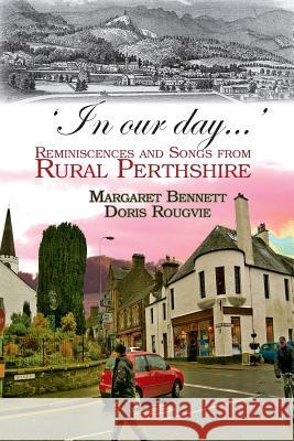 'In our day...': Reminiscences and Songs from Rural Perthshire Rougvie, Doris 9781907676420 Grace Note Publications - książka