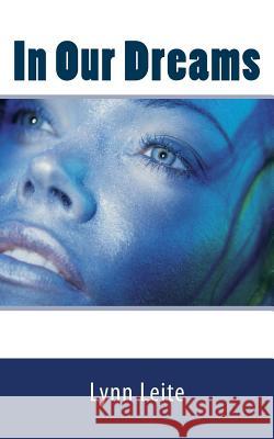 In Our Dreams Lynn Leite 9781463656164 Createspace - książka