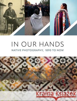 In Our Hands: Native Photography, 1890s to Now Jaida Gre Casey Riley Jill Ahlber 9780300272161 Minneapolis Institute of Arts - książka