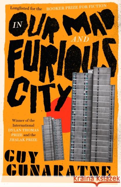 In Our Mad and Furious City: Winner of the International Dylan Thomas Prize Guy Gunaratne 9781472250216 Headline Publishing Group - książka