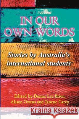 In our own words: Stories by Australia's international students Brien, Donna Lee 9780992423636 Tablelands Press - książka