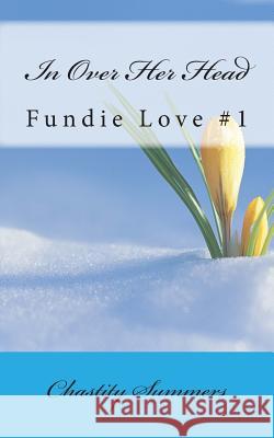 In Over Her Head Chastity Summers 9781500498801 Createspace - książka